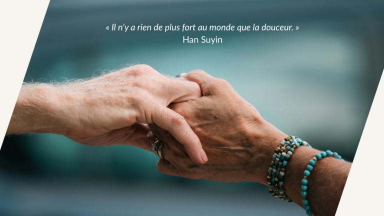 « Il n’y a rien de plus fort au monde que la douceur. » — Han Suyin